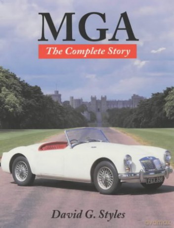 MGA: The Complete Story - David G. Styles [KSIĄŻKA]