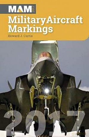 Military Aircraft Markings 2017 - Howard J. Curtis [KSIĄŻKA]