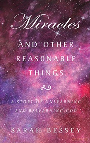 Miracles and Other Reasonable Things: A story of unlearning and relearning God - Sarah Bessey [KSIĄŻKA]