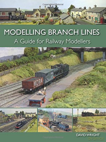 Modelling Branch Lines: A Guide for Railway Modellers - David Wright [KSIĄŻKA]