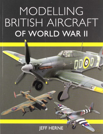 Modelling British Aircraft of World War II - Jeff Herne [KSIĄŻKA]