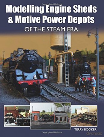 Modelling Engine Sheds and Motive Power Depots of the Steam Era - Terry Booker [KSIĄŻKA]