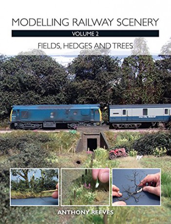 Modelling Railway Scenery Volume 2: Fields, Hedges and Trees - Anthony A Reeves [KSIĄŻKA]