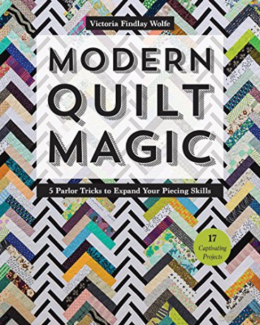 Modern Quilt Magic: 5 Parlor Tricks to Expand Your Piecing Skills - Victoria Findlay Wolfe [KSIĄŻKA]