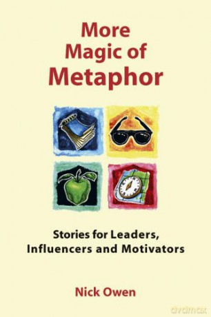 More Magic of Metaphor: Stories for Leaders, Influencers and Motivators and Spiral Dynamics Wizards: Stories for Leaders, Influencers, Motivators and Spiral Dynamics Wizards - Nick Owen [KSIĄŻKA]