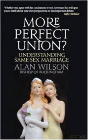 More Perfect Union: Understanding Same-Sex Christian Marriage: Understanding Same-Sex Marriage - Alan Wilson [KSIĄŻKA]