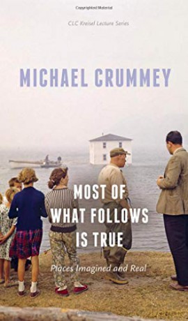 Most of What Follows is True: Places Imagined and Real (CLC Kreisel Lecture Series) - Michael Crummey [KSIĄŻKA]