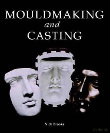 Mouldmaking and Casting: A Technical Manual - Nick Brooks [KSIĄŻKA]
