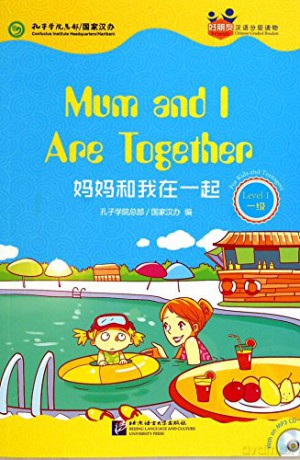 Mum and I Are Together (for Teenagers): Friends Chinese Graded Readers (Level 1) [KSIĄŻKA]