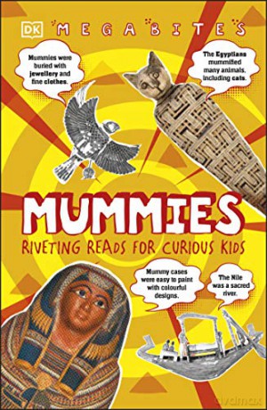 Mummies: Riveting Reads for Curious Kids (Mega Bites) [KSIĄŻKA]