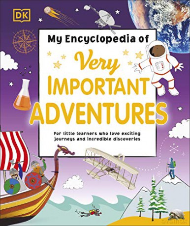My Encyclopedia of Very Important Adventures: For little learners who love exciting journeys and incredible discoveries [KSIĄŻKA]
