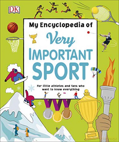 My Encyclopedia of Very Important Sport: For little athletes and fans who want to know everything [KSIĄŻKA]
