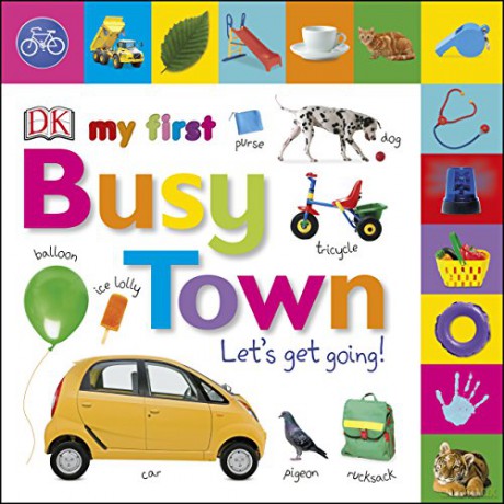 My First Busy Town Let's Get Going (My First Tabbed Board Book) [KSIĄŻKA]