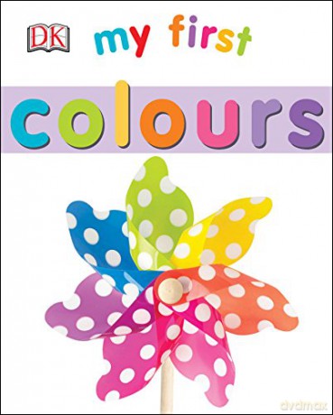 My First Colours (Dk My First) [KSIĄŻKA]