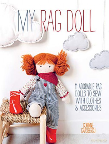 My Rag Doll: 11 adorable rag dolls to sew with clothes and accessories - Corinne Crasbercu [KSIĄŻKA]