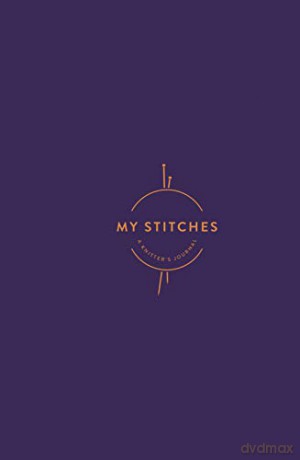 My Stitches: A Knitter's Journal - Interweave Editors [KSIĄŻKA]