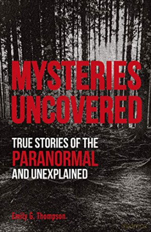 Mysteries Uncovered: True Stories of the Paranormal and Unexplained - Emily G. Thompson [KSIĄŻKA]