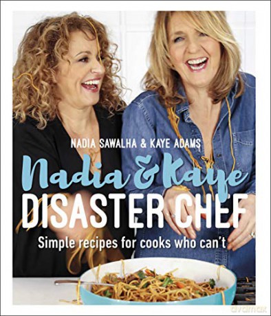 Nadia and Kaye Disaster Chef: Simple Recipes for Cooks Who Can't - Nadia Sawalha [KSIĄŻKA]
