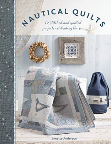 Nautical Quilts: 12 stitched and quilted projects celebrating the sea - Lynette Anderson [KSIĄŻKA]