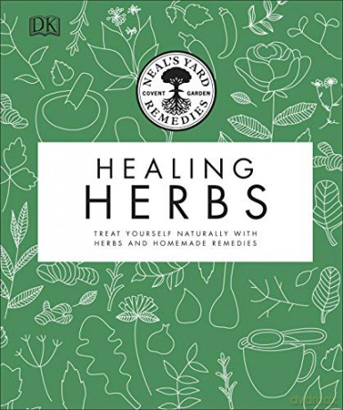 Neal's Yard Remedies Healing Herbs: Treat Yourself Naturally with Homemade Herbal Remedies - Neal's Yard Remedies [KSIĄŻKA]