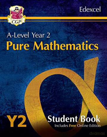 New A-Level Maths for Edexcel: Pure Mathematics - Year 2 Student Book (with Online Edition): perfect for home learning and 2021 assessments (CGP A-Level Maths) [KSIĄŻKA]
