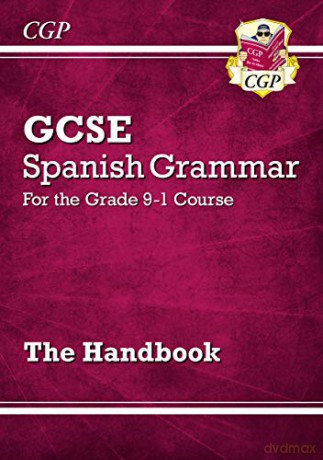 New GCSE Spanish Grammar Handbook - for the Grade 9-1 Course: perfect for home learning and 2021 assessments (CGP GCSE Spanish 9-1 Revision) [KSIĄŻKA]