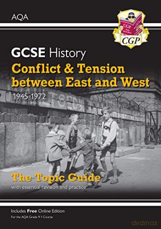 New Grade 9-1 GCSE History AQA Topic Guide - Conflict and Tension Between East and West, 1945-1972: perfect for home learning and 2021 assessments (CGP GCSE History 9-1 Revision) [KSIĄŻKA]