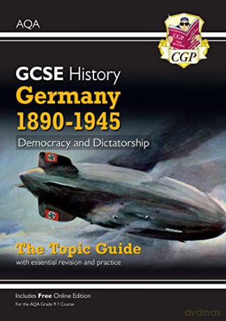 New Grade 9-1 GCSE History AQA Topic Guide - Germany, 1890-1945: Democracy and Dictatorship: perfect for home learning and 2021 assessments (CGP GCSE History 9-1 Revision) [KSIĄŻKA]
