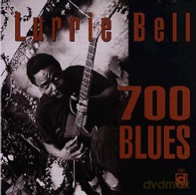 Lurrie Bell: 700 Blues [CD]