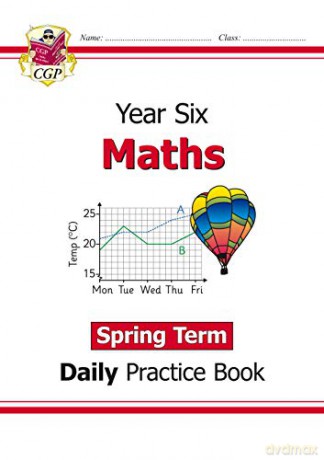 New KS2 Maths Daily Practice Book: Year 6 - Spring Term: superb for learning at home (CGP KS2 Maths) [KSIĄŻKA]