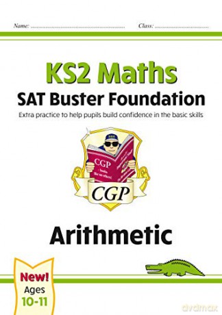 New KS2 Maths SAT Buster Foundation: Arithmetic: superb for learning at home (CGP KS2 Maths SATs) [KSIĄŻKA]