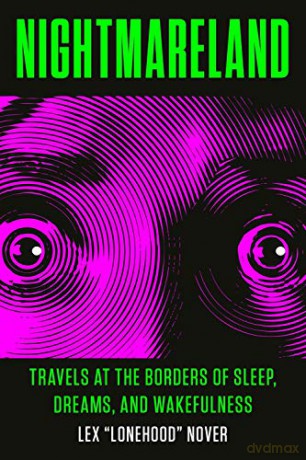 Nightmareland: Travels at the Borders of Sleep, Dreams, and Wakefulness - Lex Lonehood Nover [KSIĄŻKA]