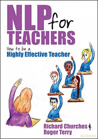 NLP for Teachers: How to be a Highly Effective Teacher - Richard Churches [KSIĄŻKA]