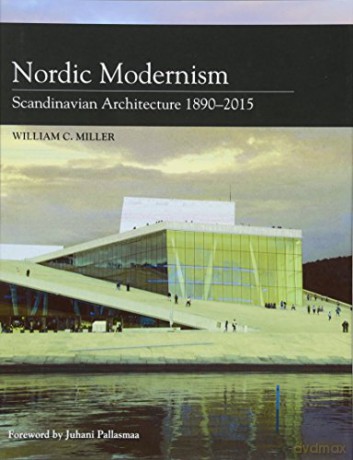 Nordic Modernism: Scandinavian Architecture 1890-2015 - William C Miller [KSIĄŻKA]