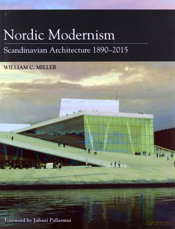 Nordic Modernism: Scandinavian Architecture 1890-2015 - William C Miller [KSIĄŻKA]