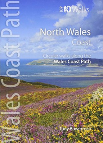 North Wales Coast: Circular Walks along the Wales Coast Path (Wales Coast Path: Top 10 Walks) - Tony Bowerman [KSIĄŻKA]
