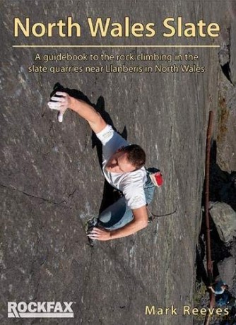 North Wales Slate: A guidebook to the rock climbing in the slate quarries near Llanberis in North Wales - Mark Reeves [KSIĄŻKA]
