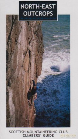North-east Outcrops: Scottish Mountaineering Club Climbers' Guide - Neil Morrison [KSIĄŻKA]