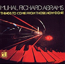 Muhal Richard Abrams: Things To Come From Those Now Gone [CD]