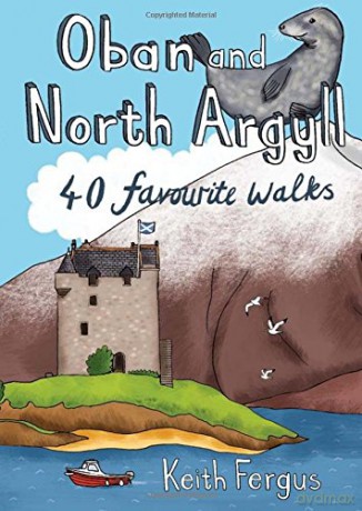 Oban and North Argyll - 40 Favourite Walks - Keith Fergus [KSIĄŻKA]