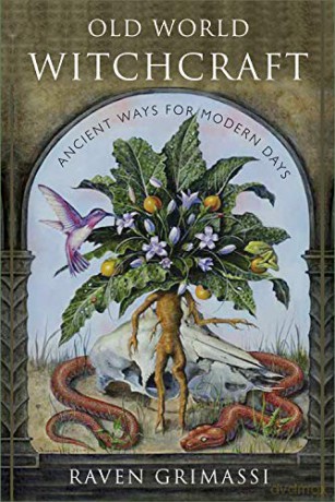 Old World Witchcraft: Ancient Ways for Modern Days - Raven Grimassi [KSIĄŻKA]