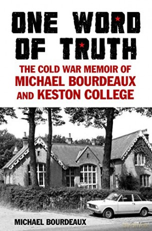 One Word of Truth: The Cold War Memoir of Michael Bourdeaux and Keston College - Revd Canon Michael Bourdeaux [KSIĄŻKA]