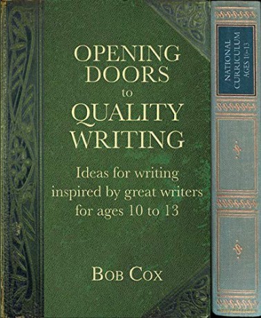 Opening Doors to Quality Writing: Ideas for writing inspired by great writers for ages 10 to 13 (Opening Doors series) - Bob Cox [KSIĄŻKA]