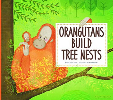 Orangutans Build Tree Nests (Animal Builders) - Elizabeth Raum [KSIĄŻKA]