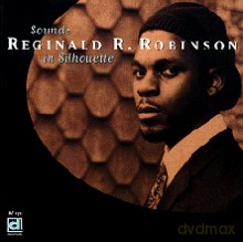 Reginald R. Robinson: Sounds In Silhouette [CD]