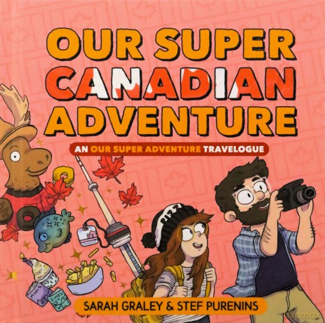 Our Super Canadian Adventure: An Our Super Adventure Travelogue: 4 - Sarah Graley [KOMIKS]