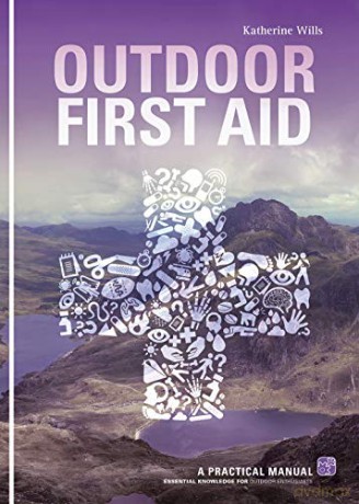 Outdoor First Aid: A Practical Manual: Essential Knowledge for Outdoor Enthusiasts - Katherine Wills [KSIĄŻKA]