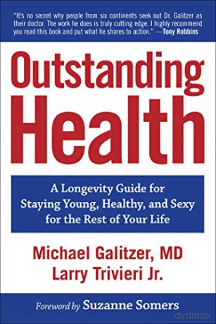 Outstanding Health: A Longevity Guide for Staying Young, Healthy, and Sexy for the Rest of Your Life - Michael Galitzer MD [KSIĄŻKA]