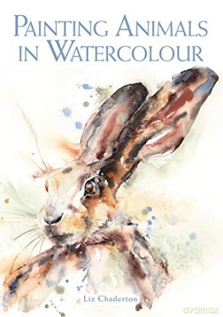 Painting Animals in Watercolour - Liz Chaderton [KSIĄŻKA]