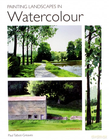 Painting Landscapes in Watercolour - Paul Talbot-Greaves [KSIĄŻKA]